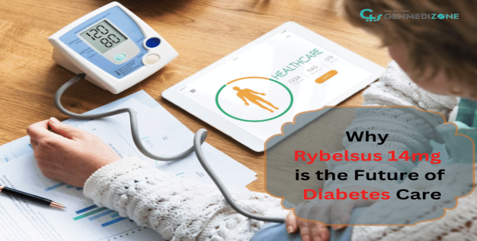 Why Rybelsus 14mg is the Future of Diabetes Care